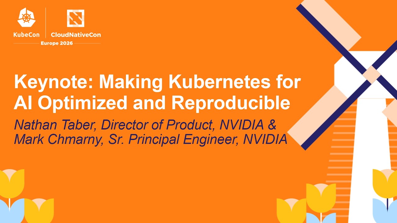 Keynote: Making Kubernetes for AI Optimized and Reproducible - Nathan Taber & Mark Chmarny