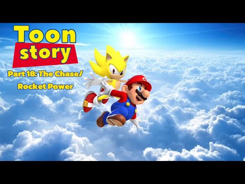 Toon Story (Reboot) Part 18: The Chase/Rocket Power