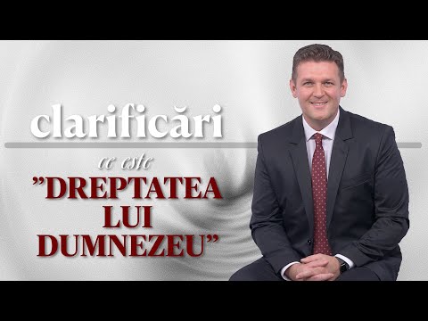 CLARIFICĂRI - Ce este "dreptatea lui Dumnezeu"