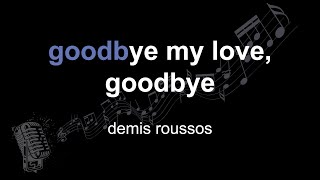 demis roussos | goodbye my love, goodbye | lyrics | paroles | letra |