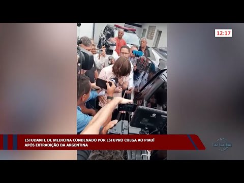 Estudante de medicina condenado por estupro chega ao Piauí após extradição da Argentina 09 03 2023