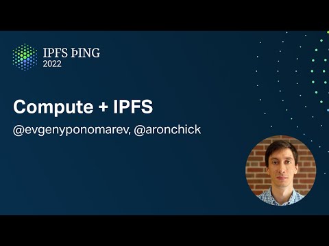 Compute + IPFS - @evgenyponomarev - Building Apps on IPFS