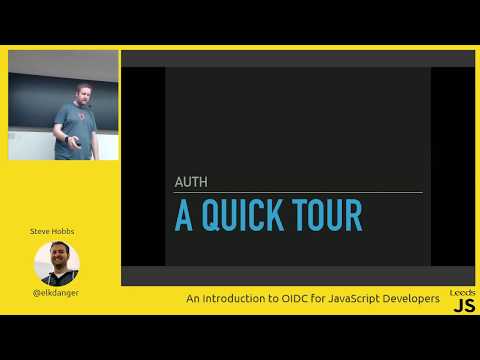 LeedsJS  -  Steve Hobbs (@elkdanger) - An Introduction to OIDC for JavaScript Developers