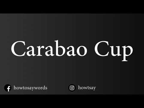 How To Pronounce Carabao Cup