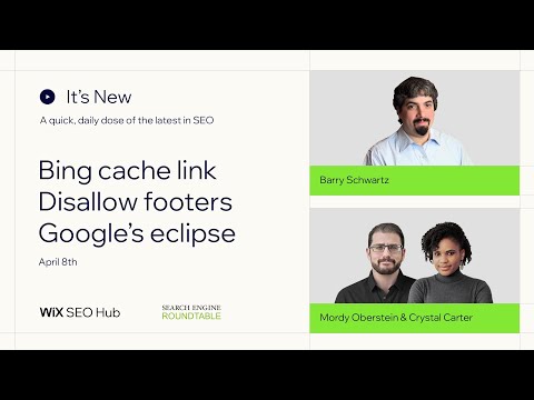 It's New - April 8th - Bing Cache Links, Disallow Footers & Google Eclipse