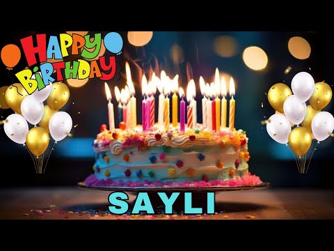 Happy Birthday Sayli, Birthday Wishes, Birthday Song, Today, hbd