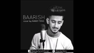 Baarish | Half girlfriend | Arjun Kapoor Shraddha Kapoor | cover by Nandan chawla
