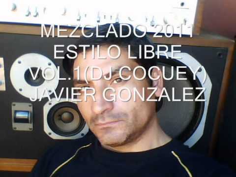MEZCLADO 2011 ESTILO LIBRE VOL.1(DJ COCUEY)JAVIER GONZALEZ