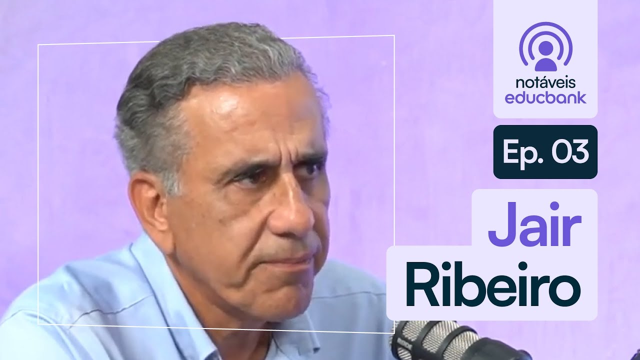 Inovação, desafios e tendências com Jair Ribeiro | Episódio 03 #notaveiseducbank