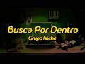 Grupo Niche - Busca Por Dentro (Lyrics)