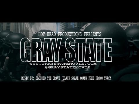 GRAY STATE MOVIE - MUSIC VIDEO {BLOODED THE BRAVE - BLACK SNAKE MOAN}