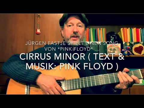 Cirrus Minor ( T.&M.: D.Gilmour, R.Waters, N.Mason, R.Wright ), h. interpretiert von Jürgen Fastje !