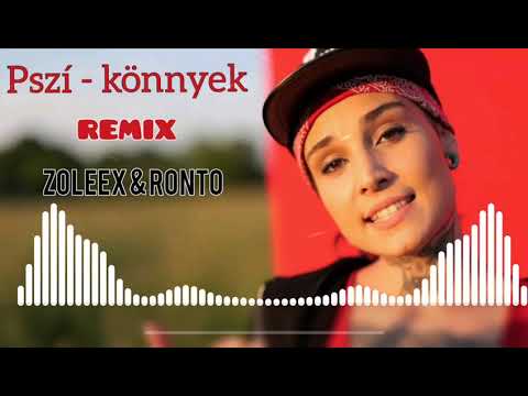 Pszí! – Könnyek (Zoleex & Rontó Remix)