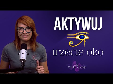 Trzecie OKO. Szyszynka. Oczyść i aktywuj, by widzieć ENERGIĘ. (+ćwiczenie) | WYSOKIE WIBRACJE #179