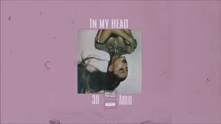 Ariana Grande - in my head (3D Audio) *WEAR HEADPHONES*
