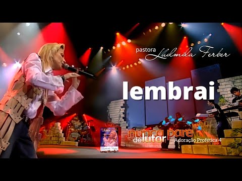 Lembrai | Ludmila Ferber | DVD Adoração Profética 4 - Nunca Pare de Lutar (2005)