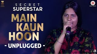 Main Kaun Hoon - Unplugged | Meghna Mishra | Rhythm | Secret Superstar