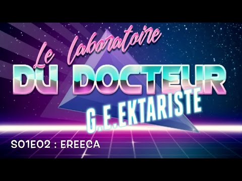 Le laboratoire du Dr G.E.Ektariste//S01E02//L'EREECA