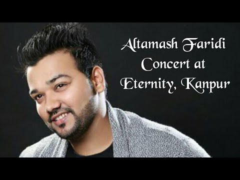 Altamash Faridi Concert at Eternity Kanpur | Altamash Faridi | Kanchan Kiran Mishra 