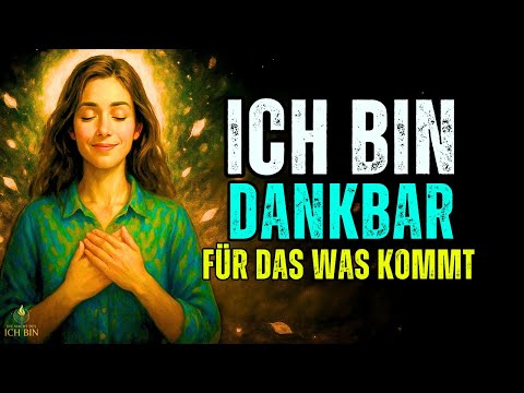 🌟 ICH BIN DANKBAR FÜR DAS, WAS KOMMT – Die höchste Frequenz zur Manifestation deiner Wunder