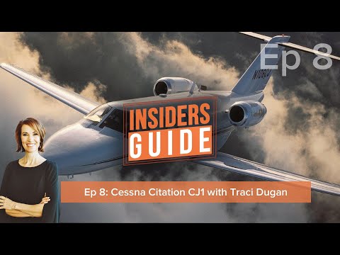 The Insiders' Guide Ep 8: Cessna Citation CJ1 with Traci Dugan