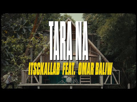 TARA NA - Itsckallab feat. Omar Baliw (Official Music Video)