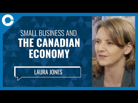 Small Business and the Canadian Economy (w/ Laura Jones, Cdn. Federation of Independent Business)