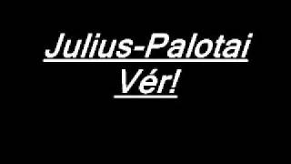 Julius-Palotai Vér!!!