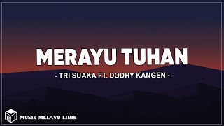 Download lagu Tri Suaka Ft. Dodhy Kangen - Merayu Tuhan (Lirik Lagu) mp3 Download lagu Tri Suaka Ft. Dodhy Kangen - Merayu Tuhan (Lirik Lagu) mp3