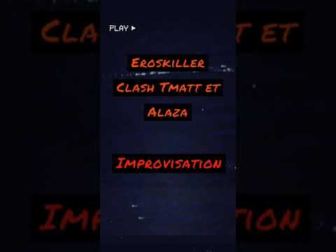 eroskiller Clash Tmatt et Alaza (Lourd)