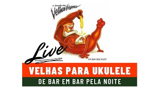 Velhas Para Ukulele - DE BAR EM BAR PELA NOITE