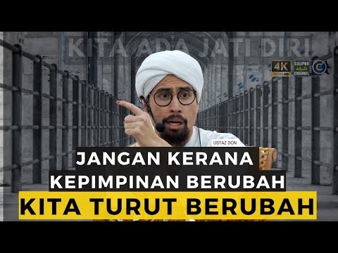 USTAZ DON - JANGAN KERANA KEPIMPINAN BERUBAH KITA TURUT BERUBAH, KITA ADA JATI DIRI
