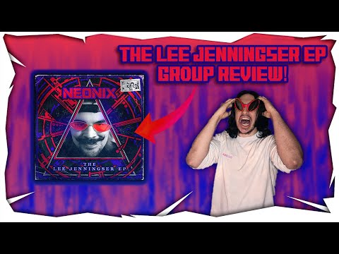 Neonix - The Lee Jenningser EP GROUP REVIEW!