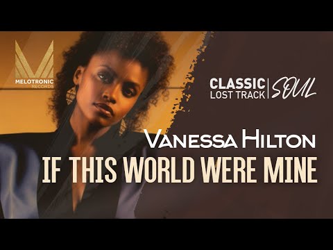 MELOTRONIC CLASSIC Soul : Vanessa Hilton 'If this world were mine' #soulmusic #balladsongs #lovesong
