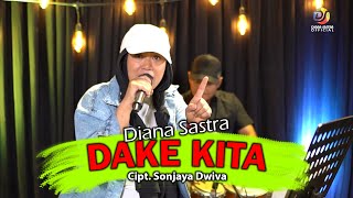 Download lagu DAKE KITA - DIANA SASTRA || LAGU TARLING TERBARU 2022 mp3