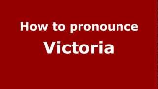 How to pronounce Victoria