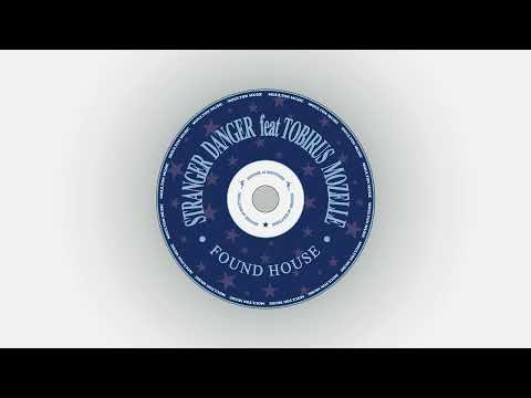 Stranger Danger feat Tobirus Mozelle - Found House