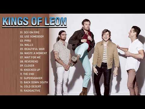 Kings Of Leon Best Songs - Kings Of Leon Greatest Hits Full Album