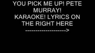 pete murray &#39;you pick me up&#39; karaoke