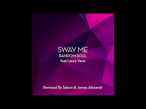 PREMIERE: Random Soul ft. Laura Vane - Sway Me (James Alexandr Extended) [Random Soul Recordings]