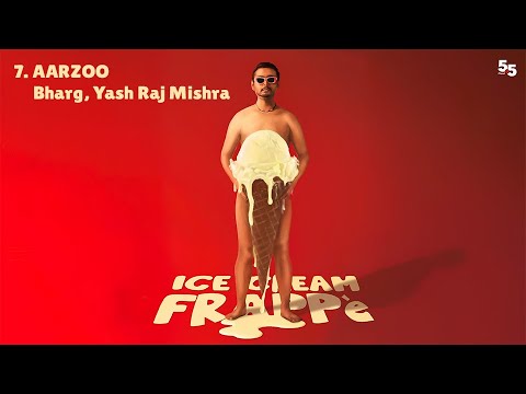 AARZOO - Frappe Ash & toorjo dey Feat. Bharg & Yash Raj Mishra | Ice Cream Frappe | 5.5 Records