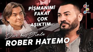ROBER HATEMO &quot;BABAM BENİ ÇOK YORDU!&quot;