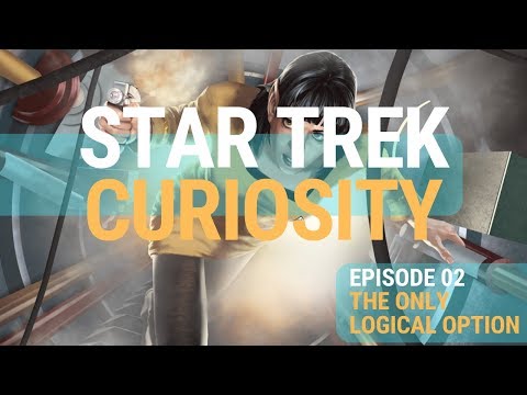 Star Trek Curiosity | Episode 02 | The Only Logical Option