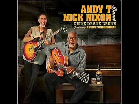 Andy T - Nick Nixon Band - Drink Drank Drunk