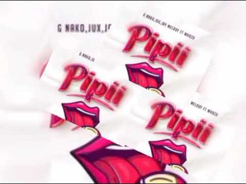 G Nako Ft. Jux, Jay Melody, Whozu - Pipii.mp3