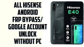 hisense Android Frp bypass/Google account unlock  without pc