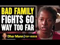 Families Can T Stop Fighting Dhar Mann