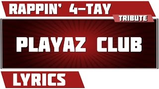 Playaz Club - Rappin&#39; 4-Tay tribute - Lyrics