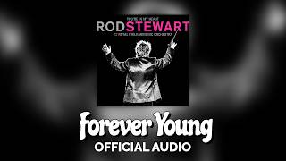 Rod Stewart - Forever Young (with The Royal Philharmonic Orchestra) (Official Audio)