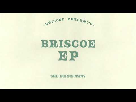 Briscoe | Briscoe EP | "She Burns Away"